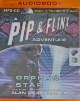 A Pip & Flinx Adventure - Orphan Star written by Alan Dean Foster performed by Stefan Rudnicki on MP3 CD (Unabridged)